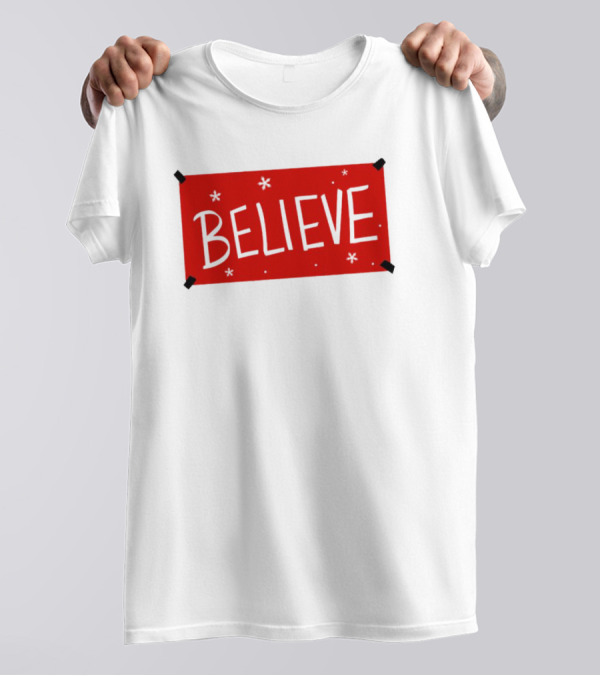 Believe Christmas Holiday Spirit T-Shirt