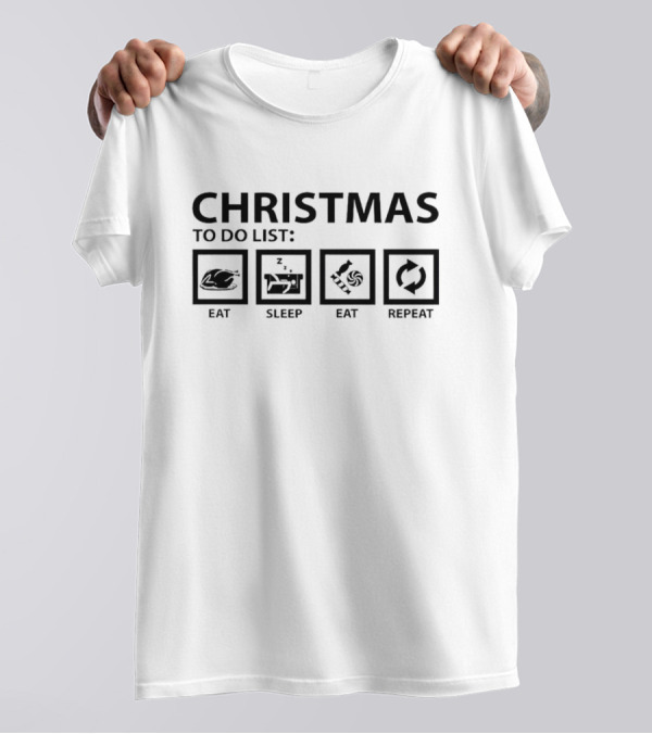 Christmas To Do List Eat Sleep Eat Repeat T-Shirt