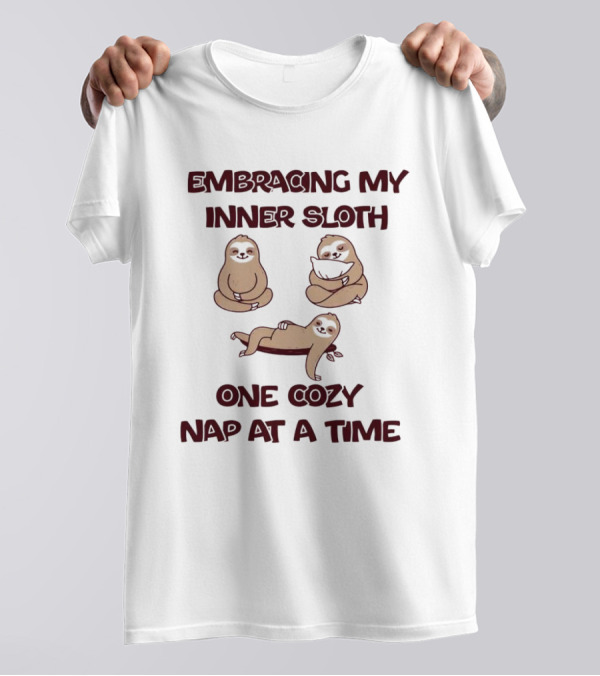 Embracing My Inner Sloth One Cozy Nap At A Time With Relaxing Sloth Trio T-Shirt