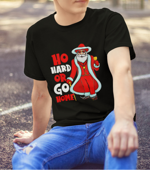 Ho Hard Or Go Home Christmas Santa In Red Suit With Glass And Cane T-Shirt