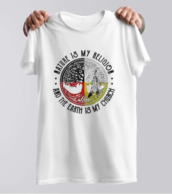Nature Is My Religion And The Earth Is My Church Tree Circle T-Shirt