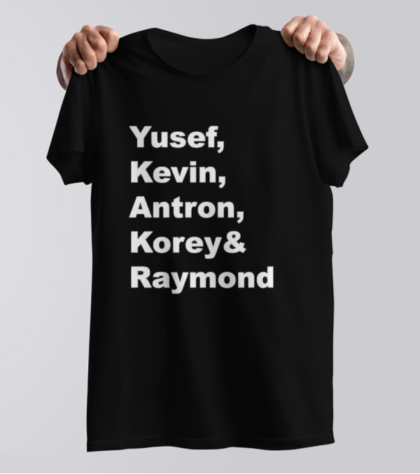 Yusef Kevin Antron Korey Raymond Names T-Shirt