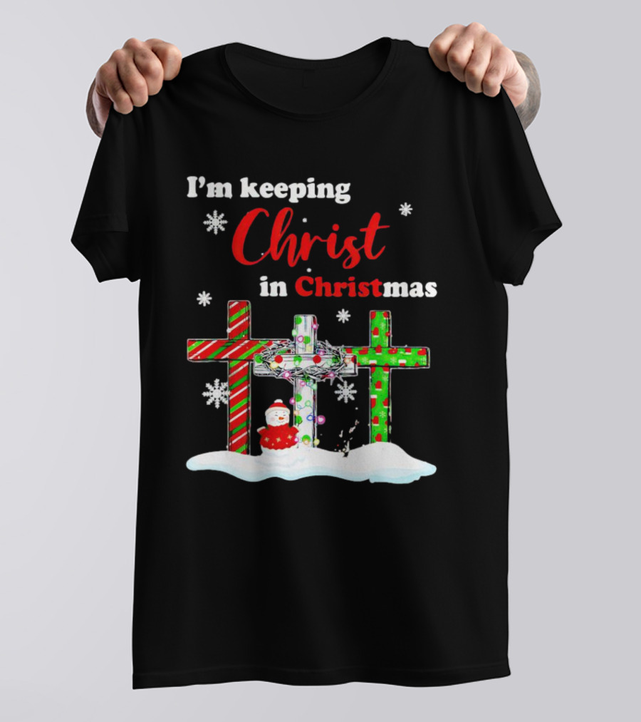 I’m Keeping Christ In Christmas Crosses With Snowflakes And Santa T-Shirt