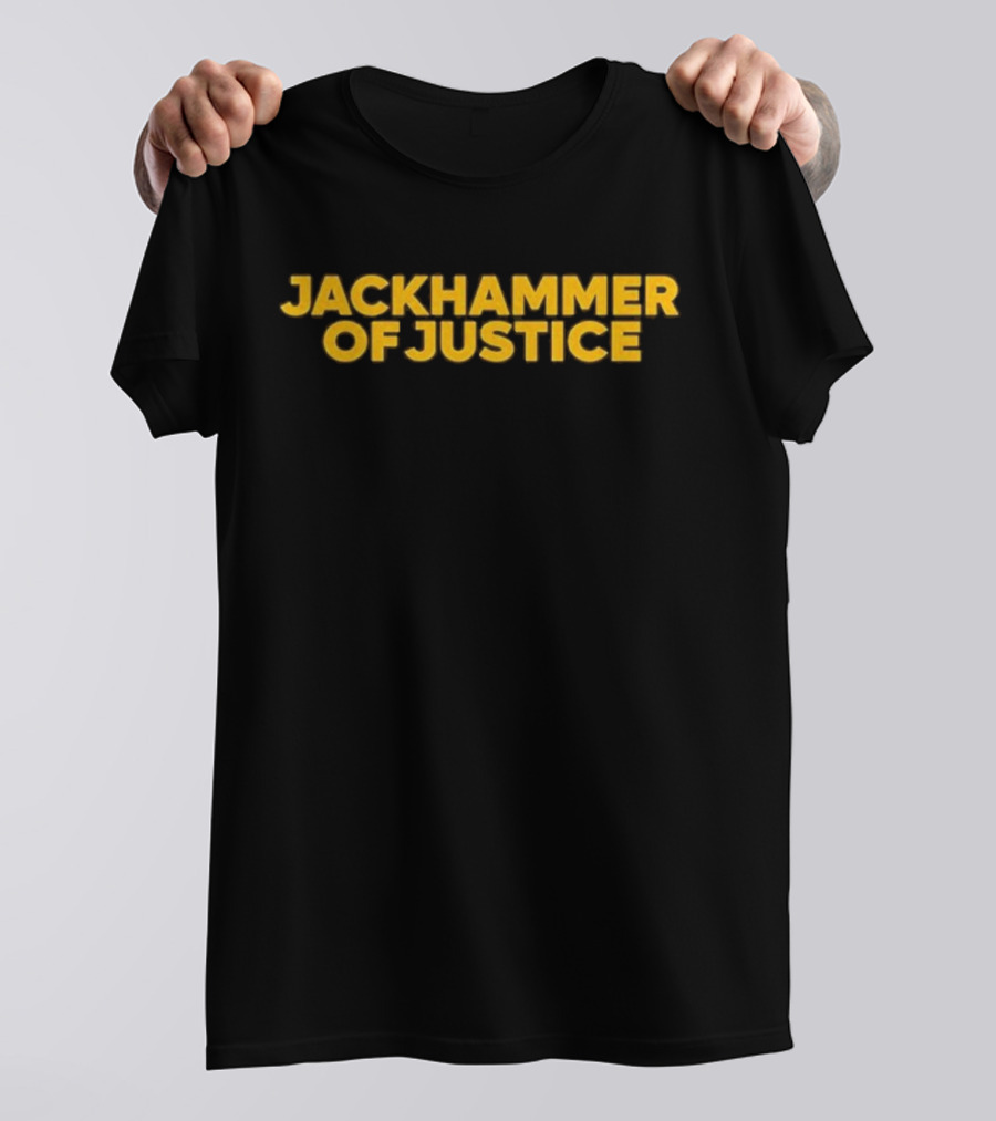 Jackhammer Of Justice T-Shirt