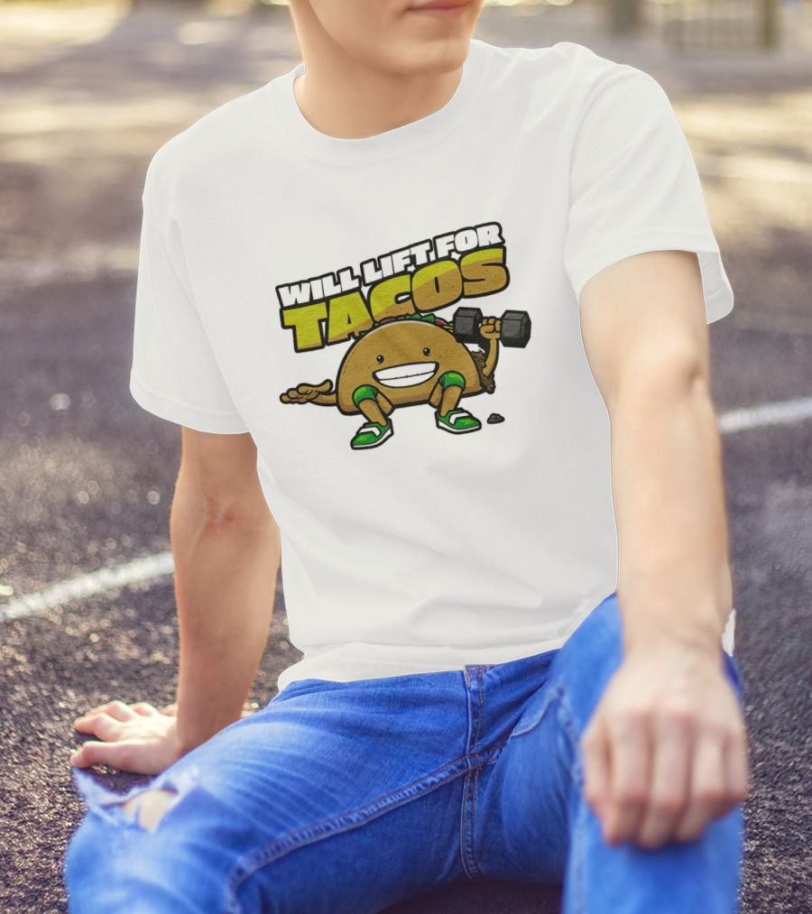 Will Lift For Tacos T-Shirt