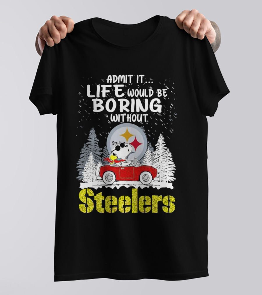 Admit It Life Would Be Boring Without Steelers Snoopy And Woodstock Car Ride T-Shirt