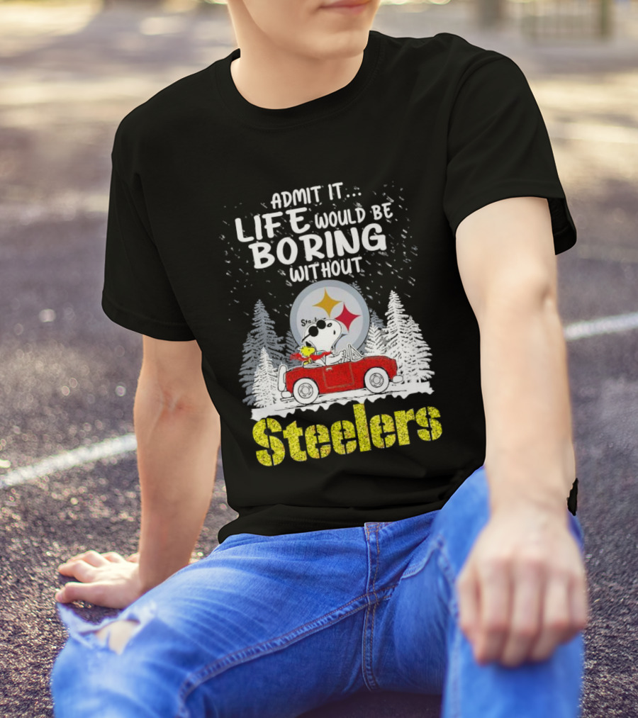 Admit It Life Would Be Boring Without Steelers Snoopy And Woodstock Car Ride T-Shirt