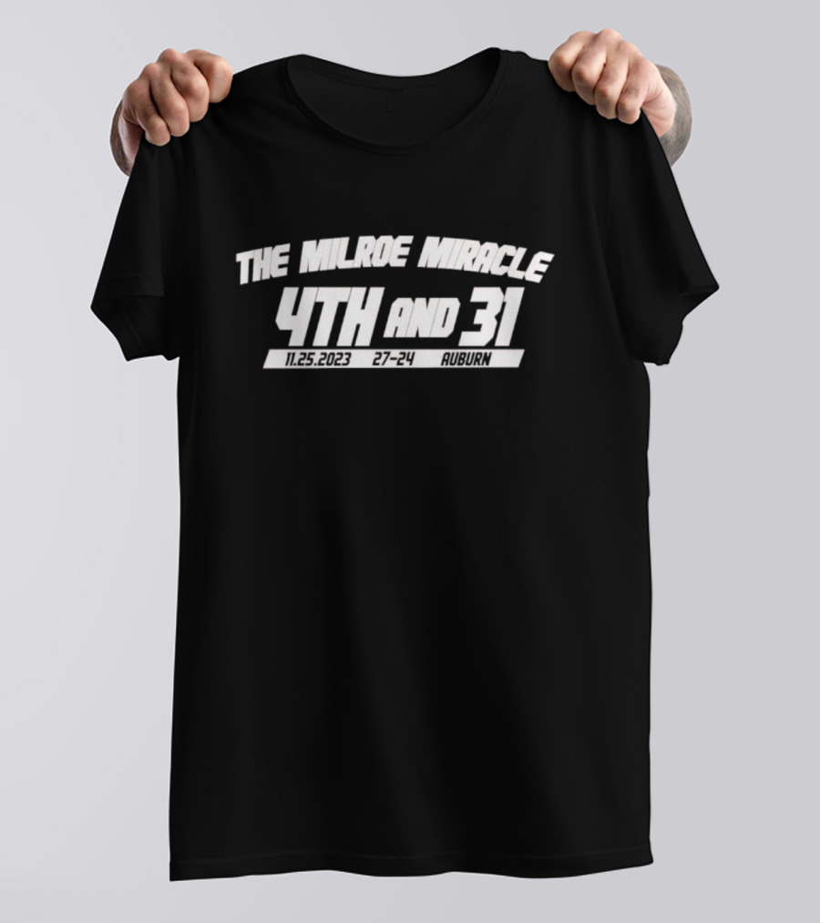 The Milroe Miracle 4th And 31 11.25.2023 27-24 Auburn T-Shirt