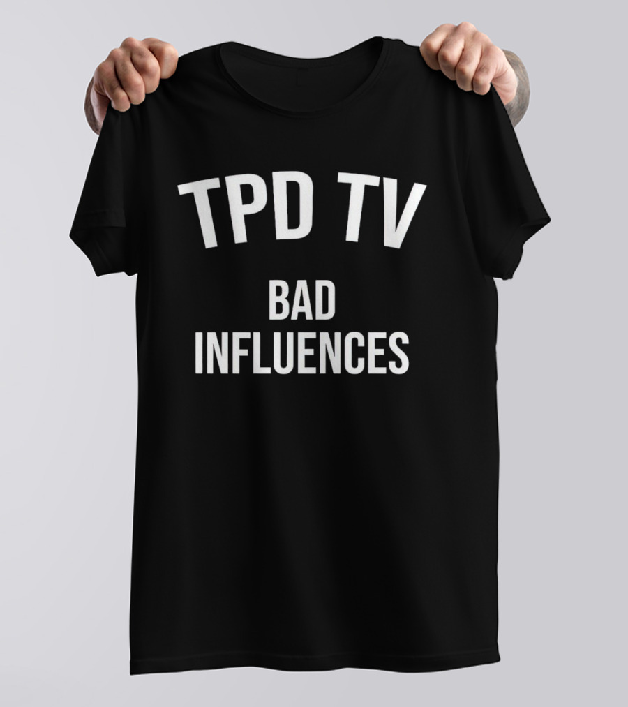 TPD TV Bad Influences T-Shirt