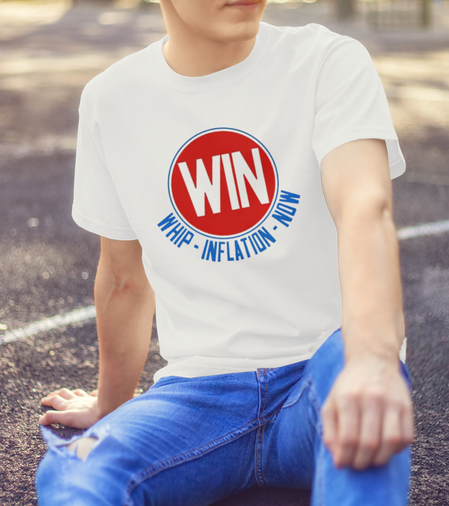 WIN Whip Inflation Now T-Shirt