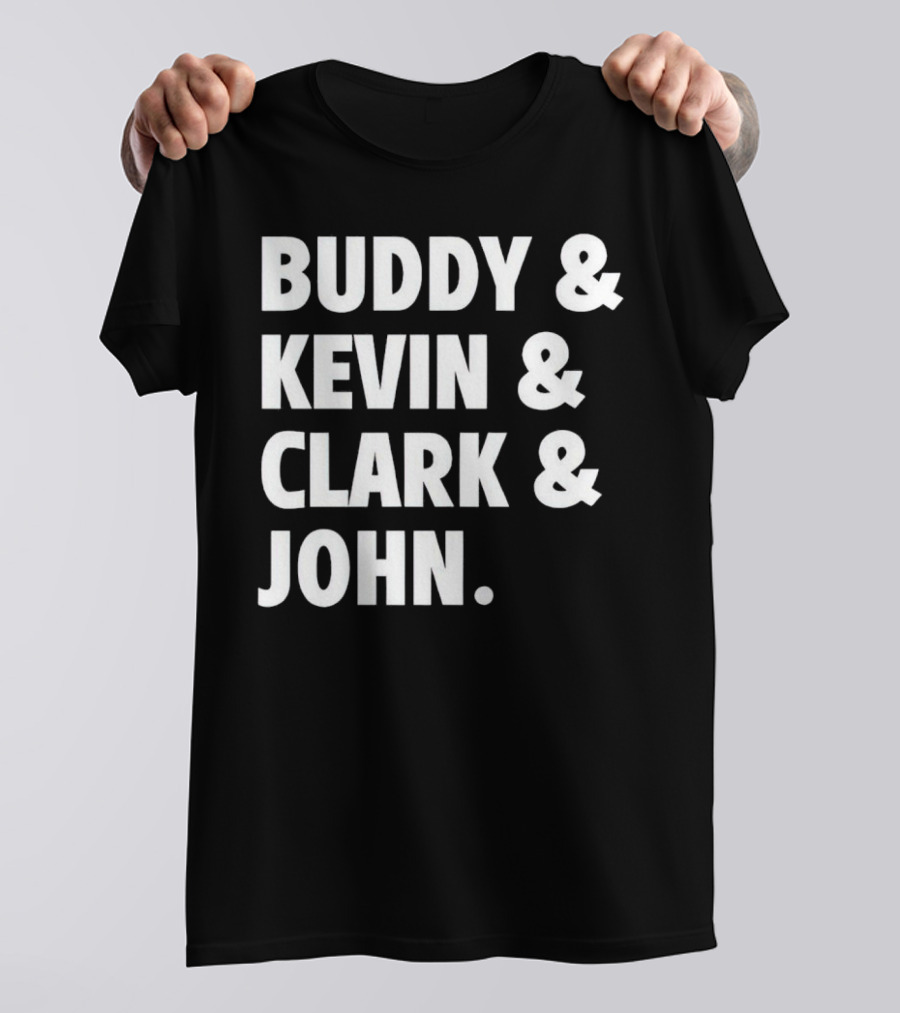 Buddy Kevin Clark John T-Shirt