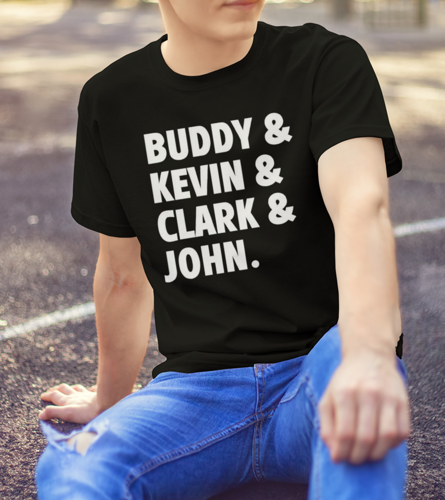 Buddy Kevin Clark John T-Shirt