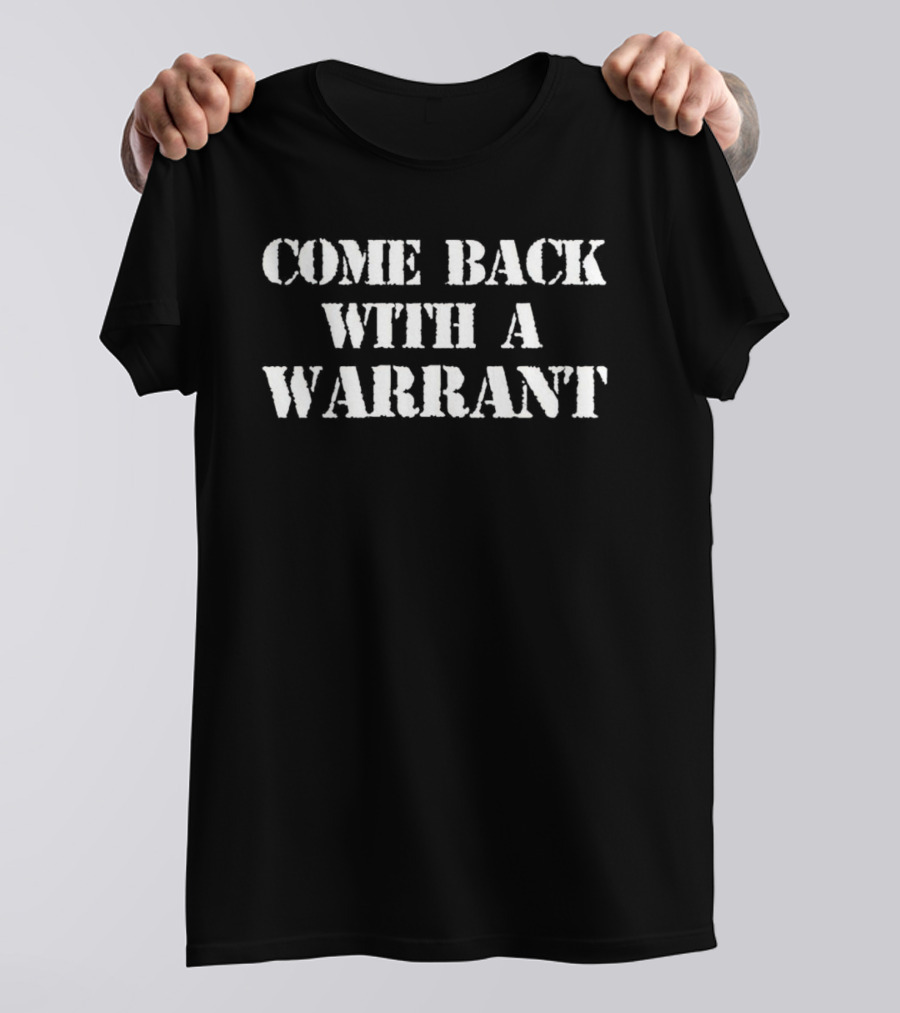 Come Back With A Warrant Stencil Typography T-Shirt