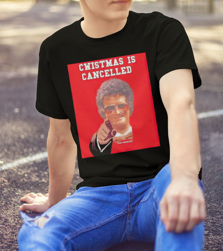 Cwistmas Is Cancelled Tony Angelino T-Shirt
