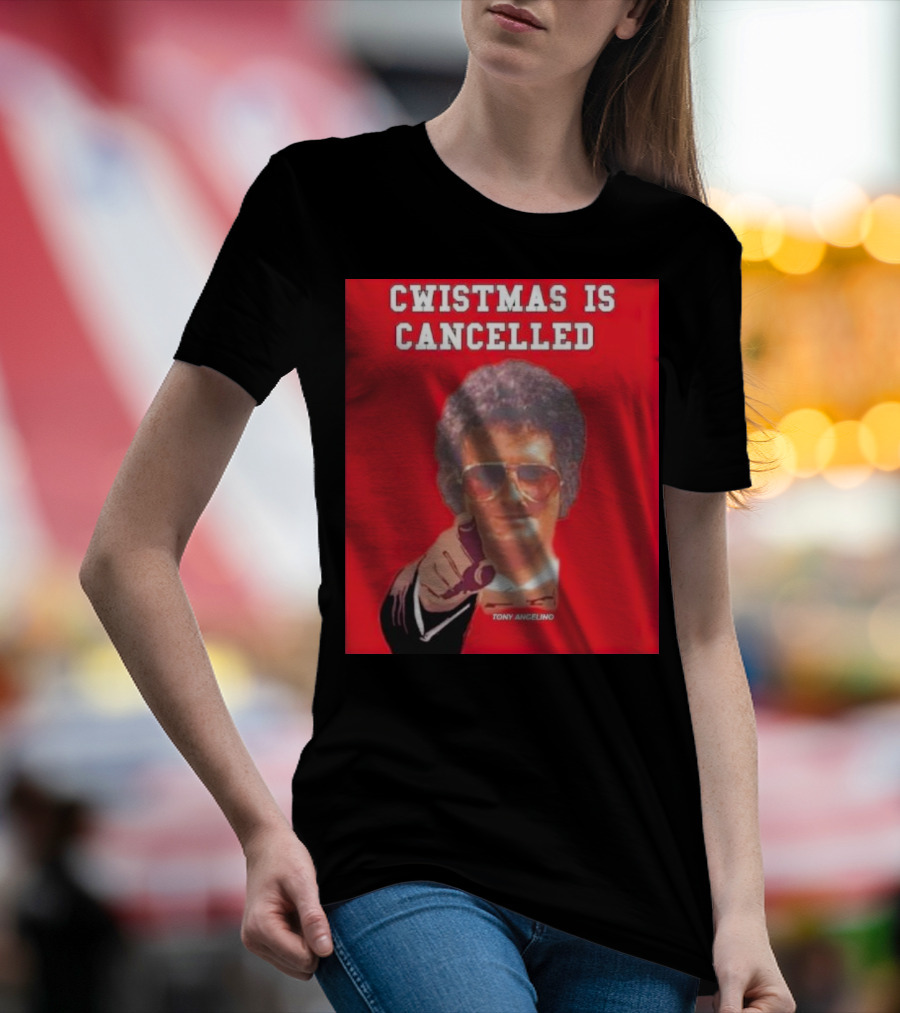 Cwistmas Is Cancelled Tony Angelino T-Shirt