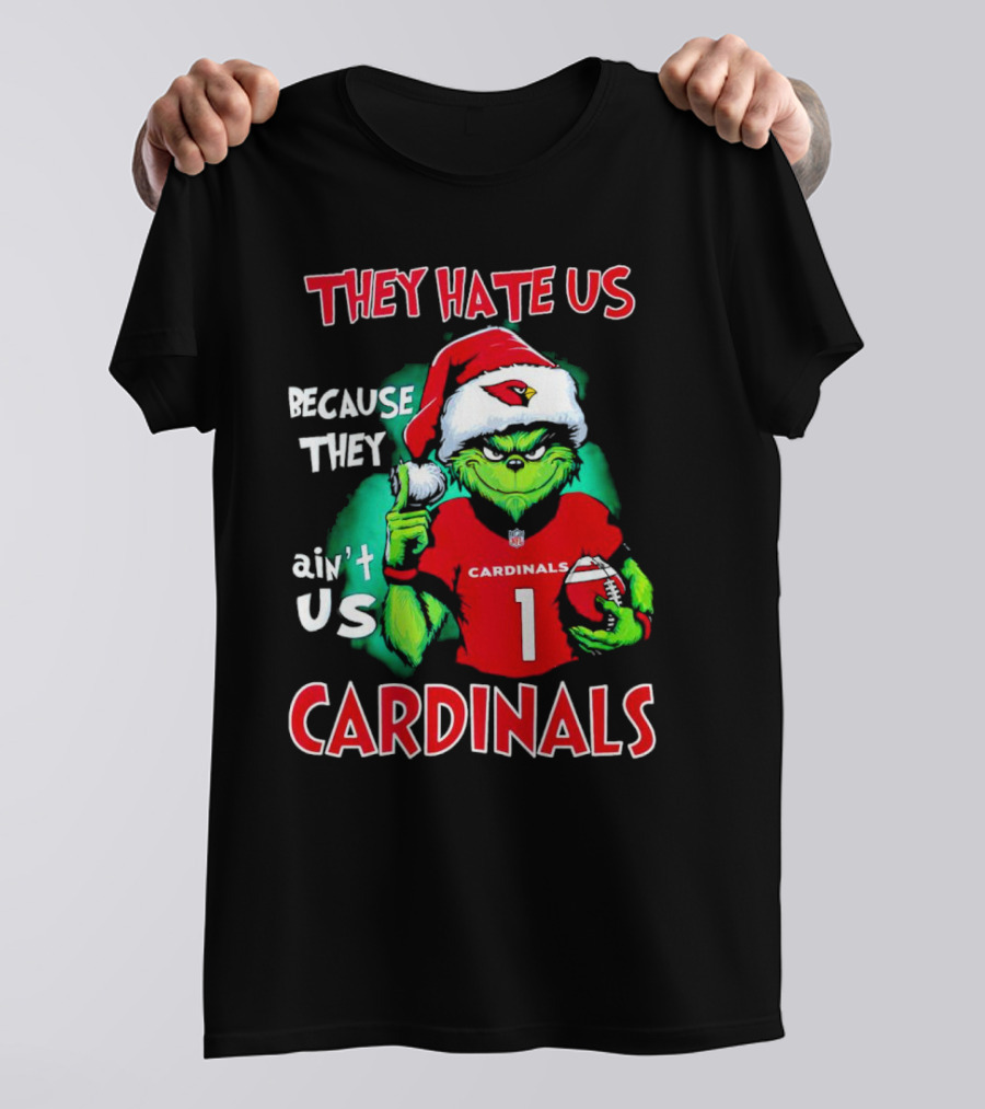 They Hate Us Because They Ain't Us Grinch Cardinals T-Shirt