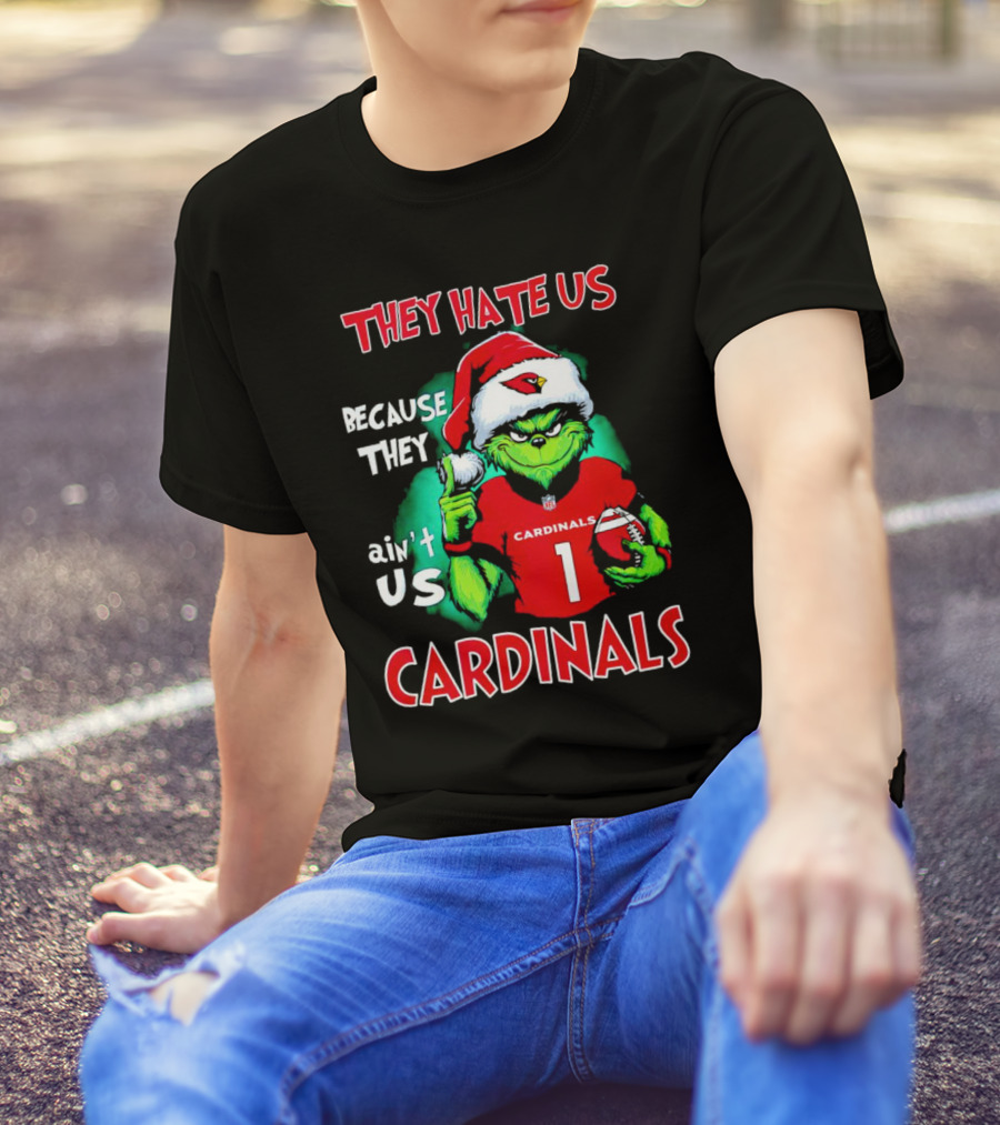 They Hate Us Because They Ain't Us Grinch Cardinals T-Shirt