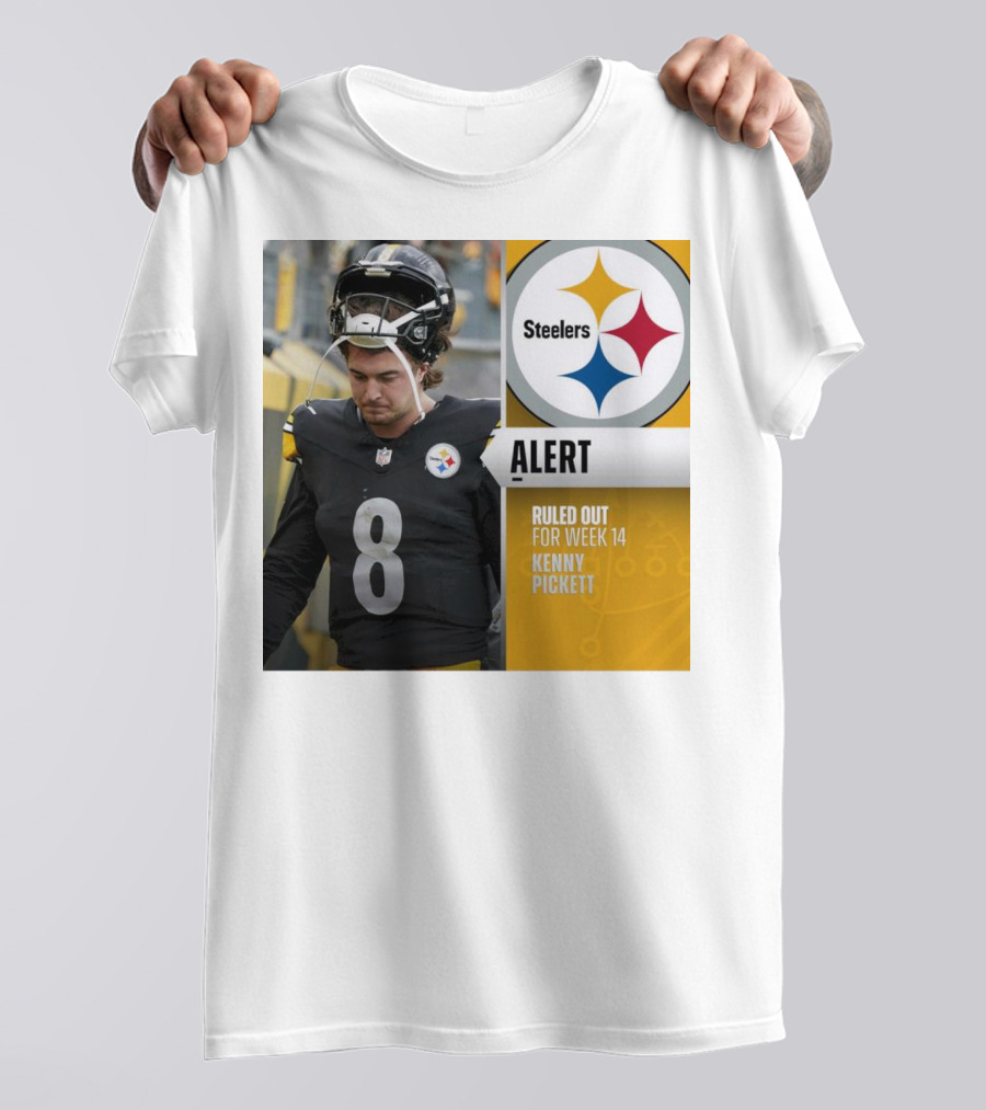 Steelers Alert: Kenny Pickett Ruled Out For Week 14 T-Shirt