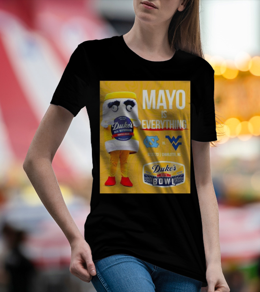 Mayo Is Everything Duke's Mayo Bowl Carolina Vs West Virginia 12.27.23 Charlotte NC T-Shirt