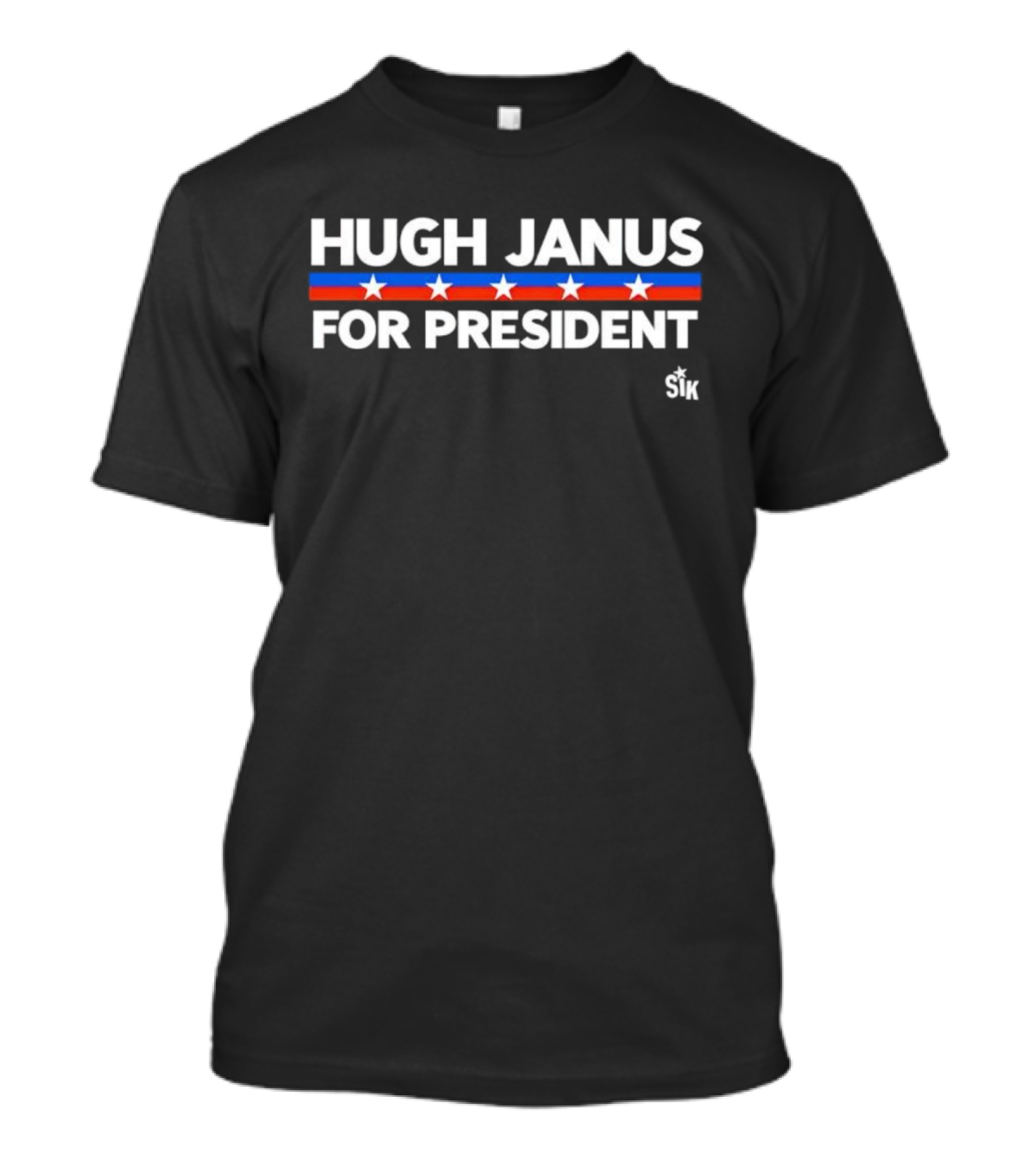 Hugh Janus For President Election Stars Stripes Campaign SIK T-Shirt
