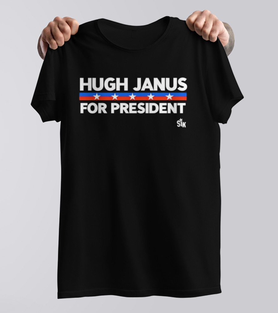 Hugh Janus For President Election Stars Stripes Campaign SIK T-Shirt