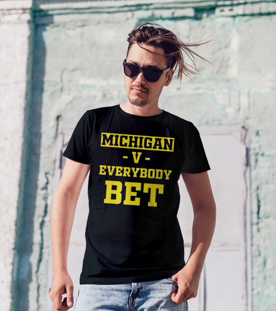 Michigan V Everybody Bet T-Shirt