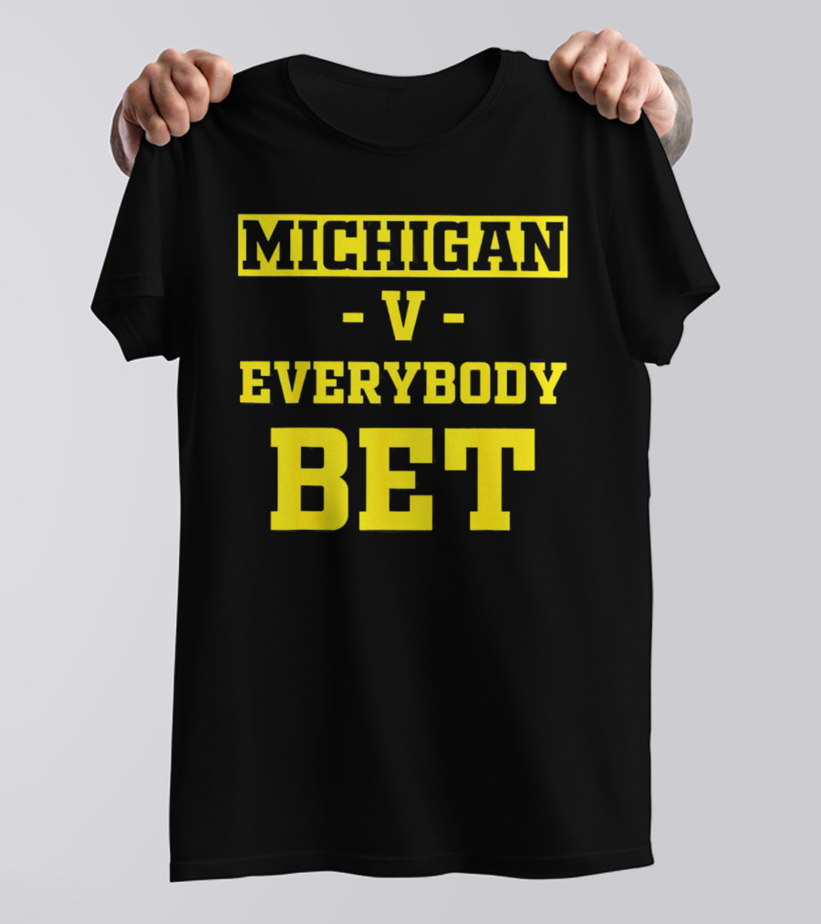 Michigan V Everybody Bet T-Shirt