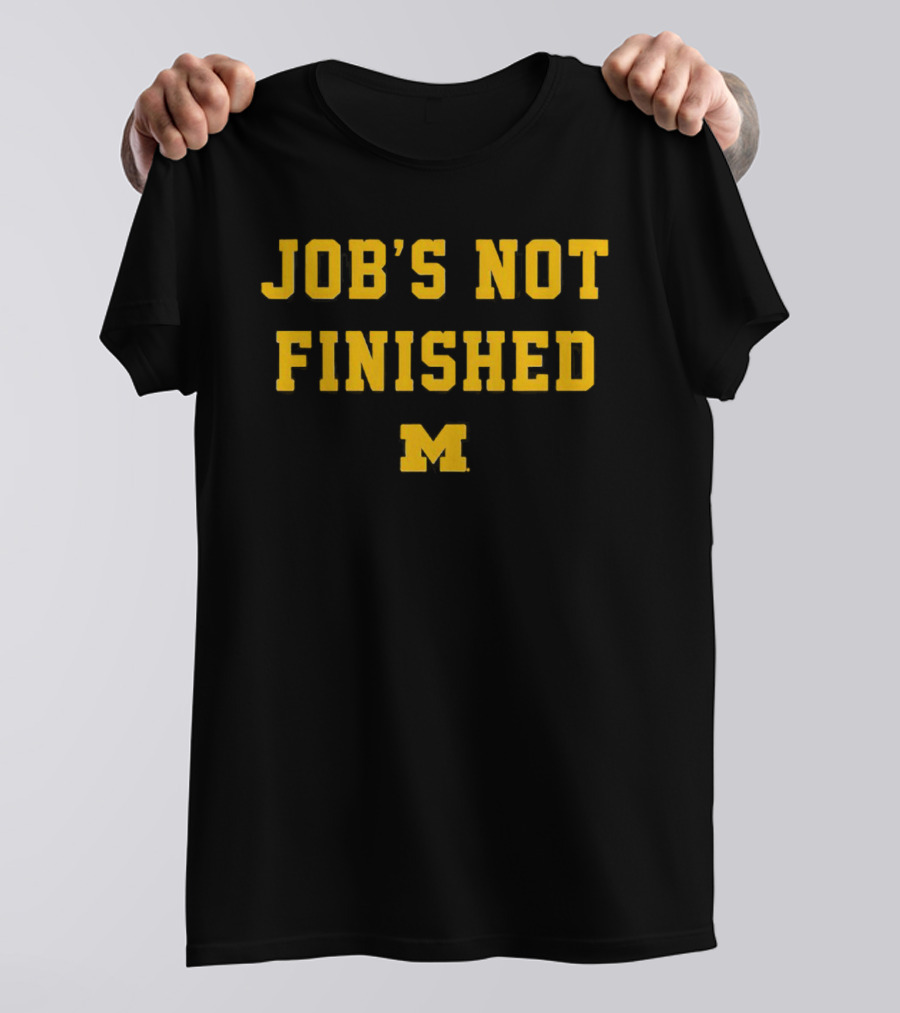 Michigan Wolverines M Job's Not Finished T-Shirt