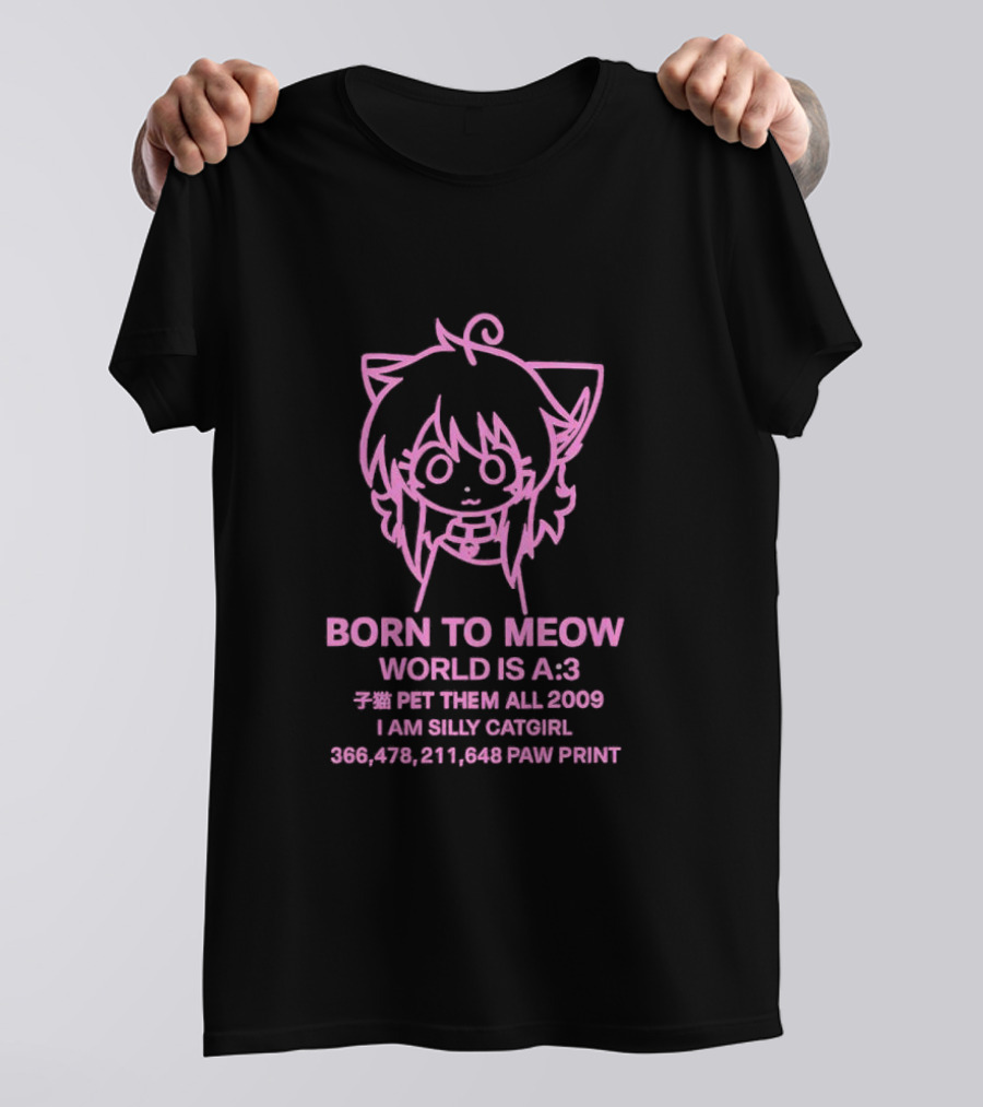 Born To Meow World Is A:3 Pet Them All 2009 I Am Silly Catgirl Paw Prints T-Shirt