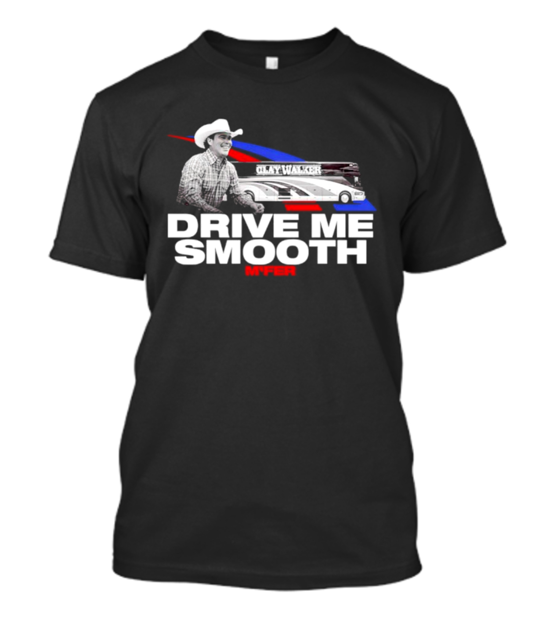 Clay Walker Drive Me Smooth M*fer Cowboy And Tour Bus T-Shirt
