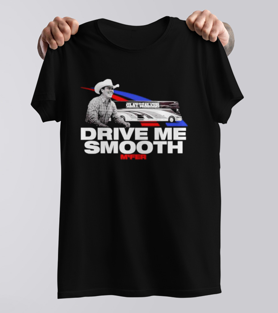 Clay Walker Drive Me Smooth M*fer Cowboy And Tour Bus T-Shirt