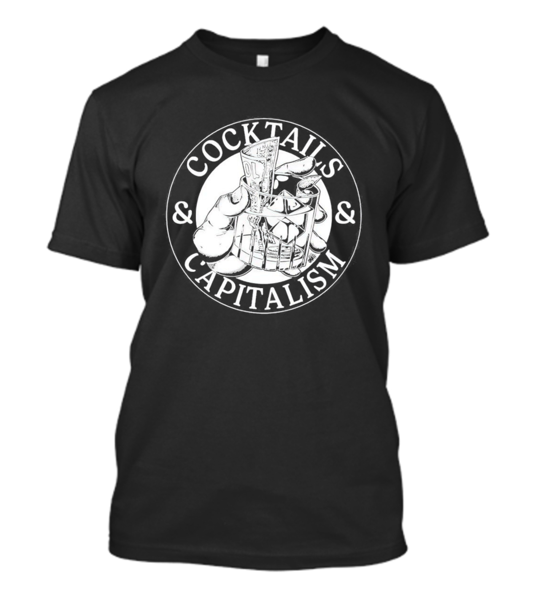 Cocktails And Capitalism Hand Holding Money In Glass T-Shirt