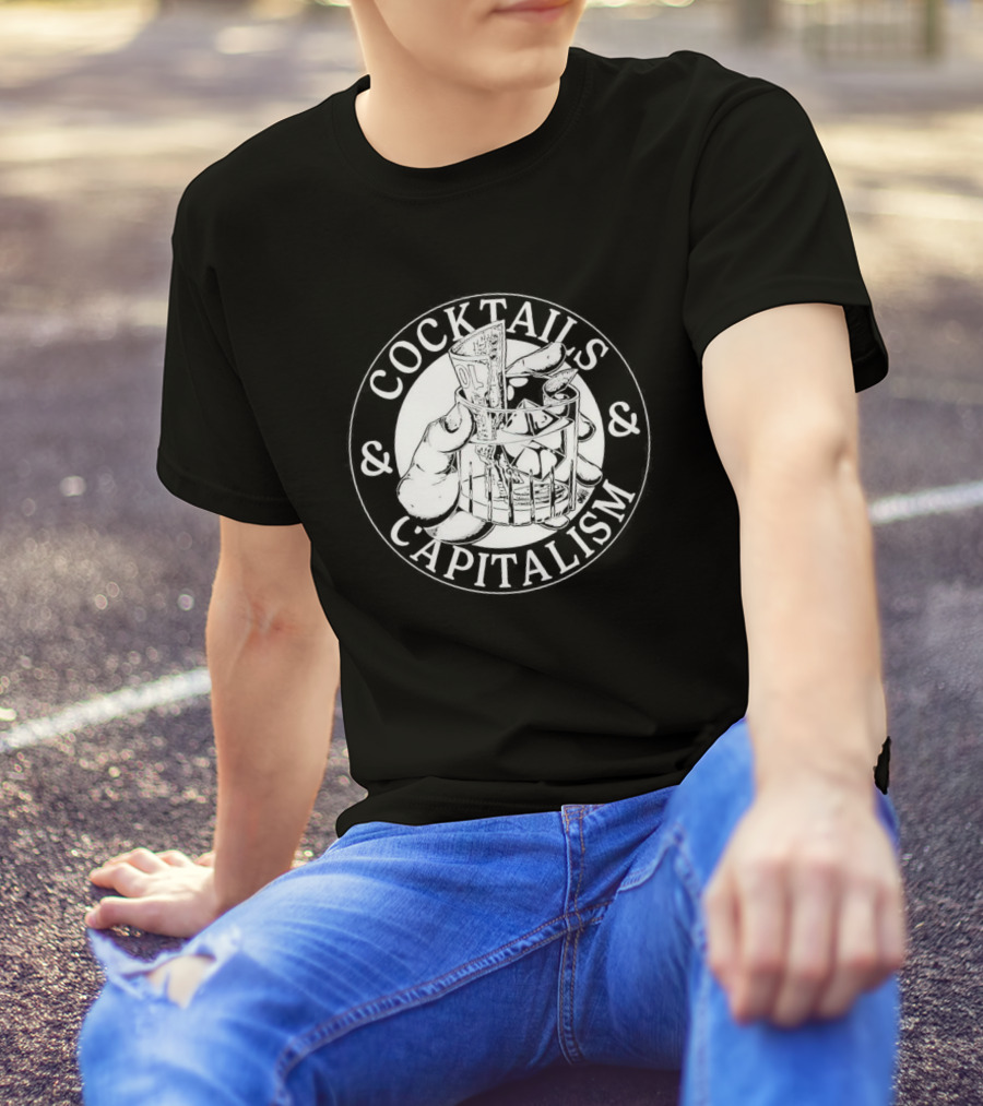 Cocktails And Capitalism Hand Holding Money In Glass T-Shirt