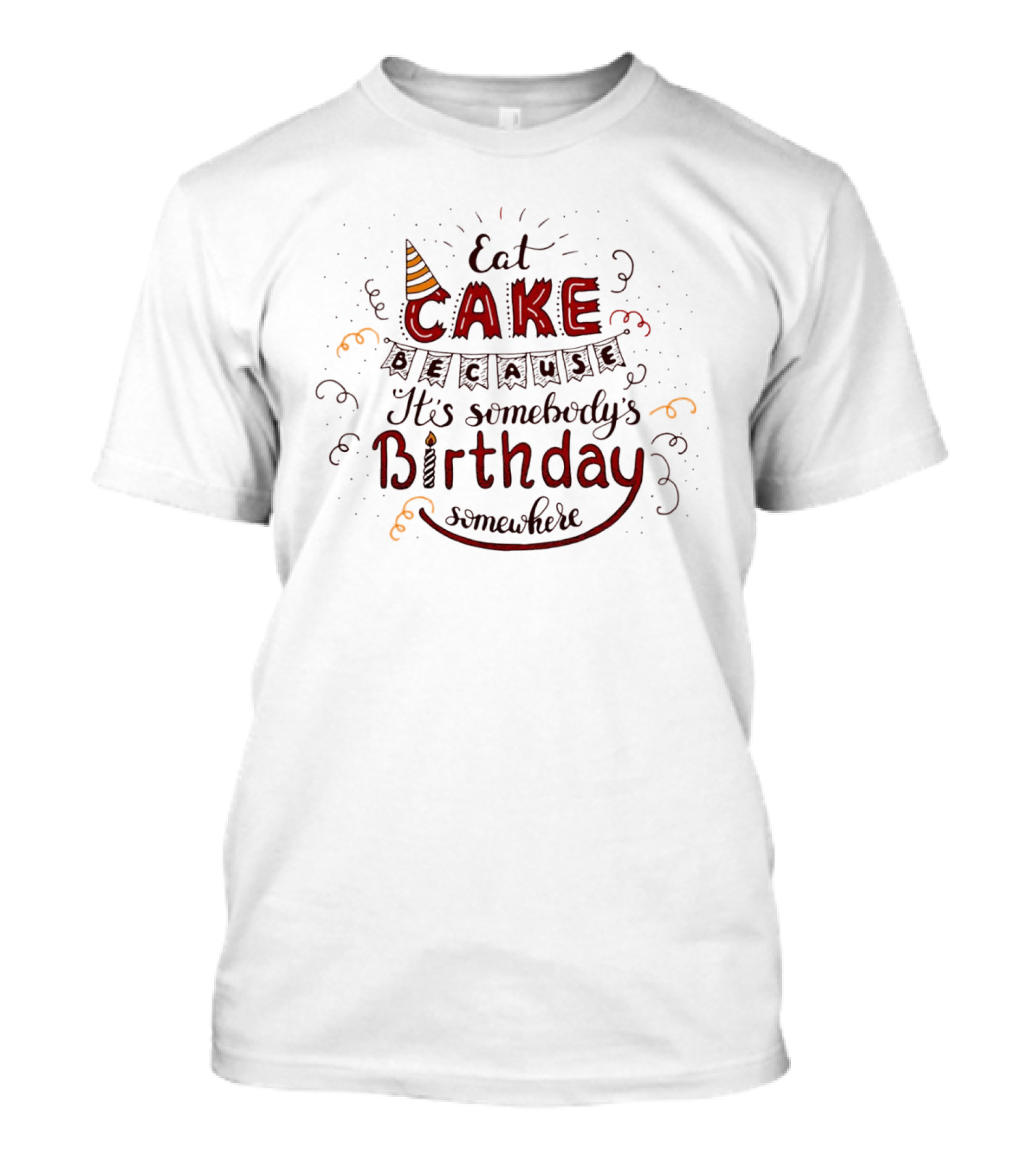 Eat Cake Party Hat Celebration Birthday Lettering Fun T-Shirt