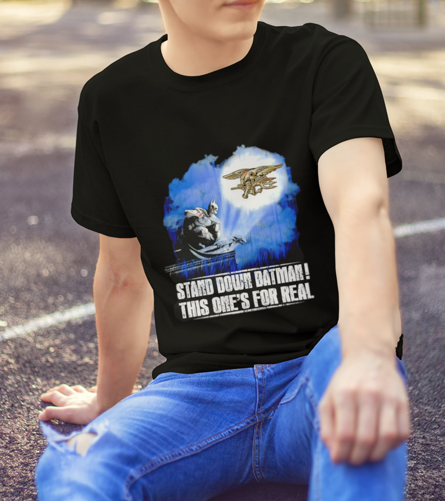Stand Down Batman This One's For Real Navy SEALs Emblem T-Shirt