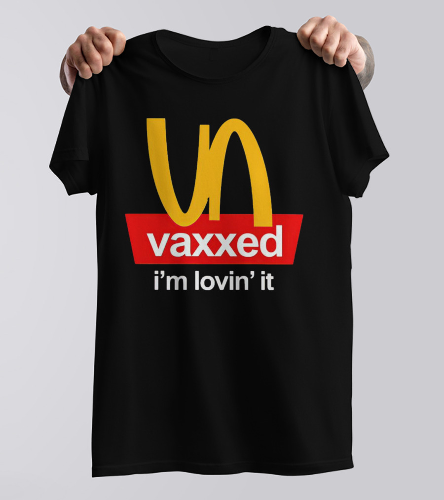 Vaxxed I'm Lovin' It Parody Logo McDonald's T-Shirt
