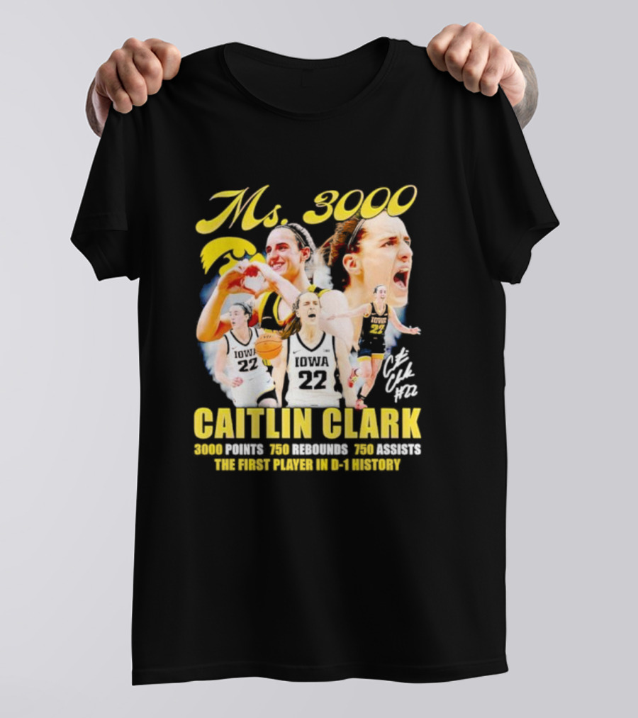 Ms 3000 Caitlin Clark 3000 Points 750 Rebounds 750 Assists First Player D-1 History Iowa 22 T-Shirt
