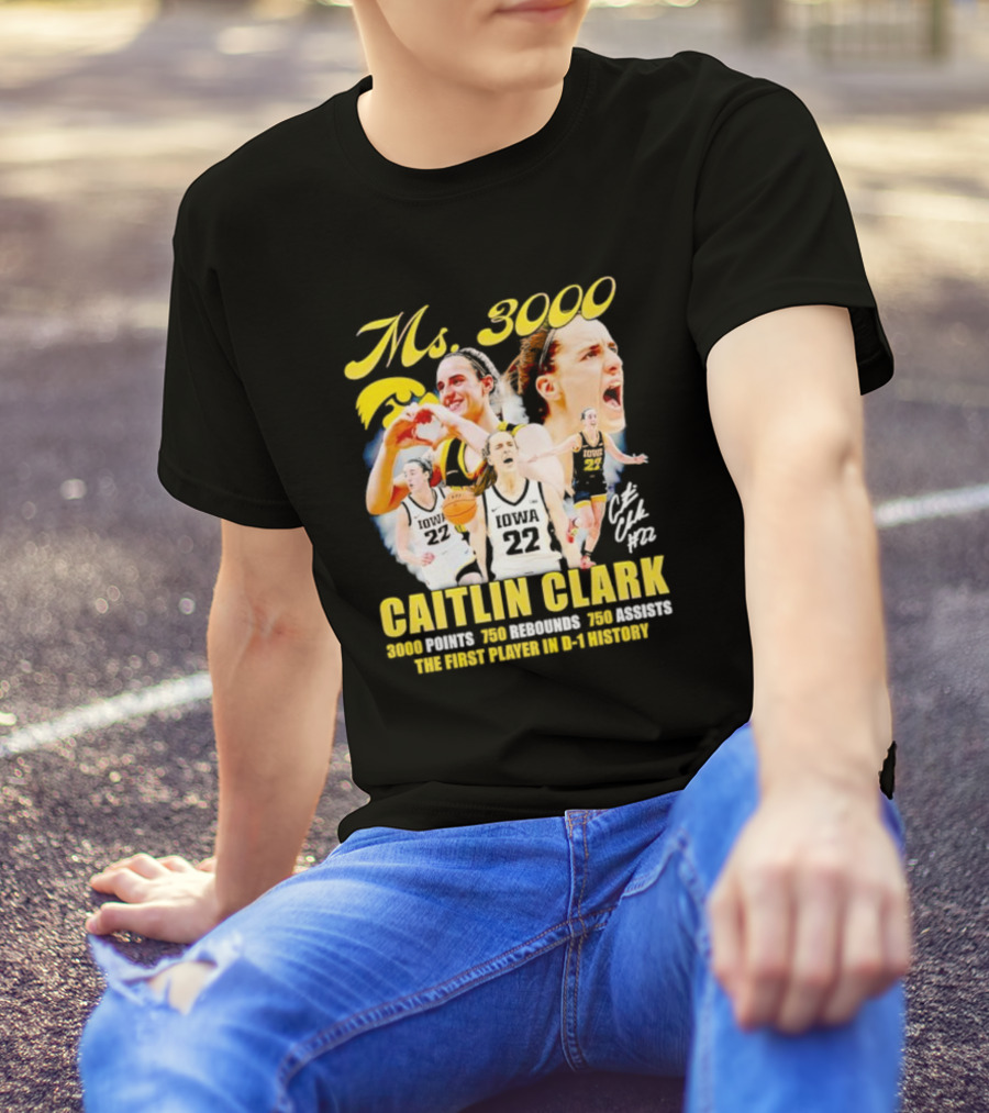 Ms 3000 Caitlin Clark 3000 Points 750 Rebounds 750 Assists First Player D-1 History Iowa 22 T-Shirt