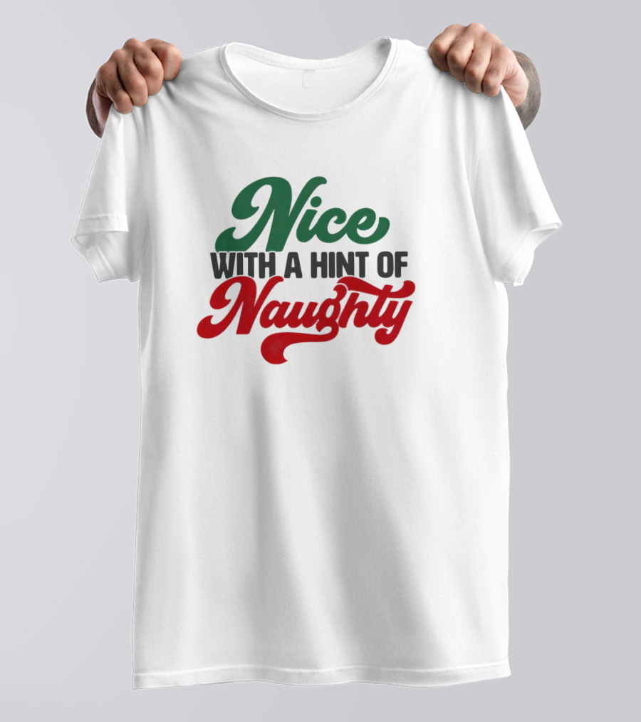 Nice With A Hint Of Naughty T-Shirt