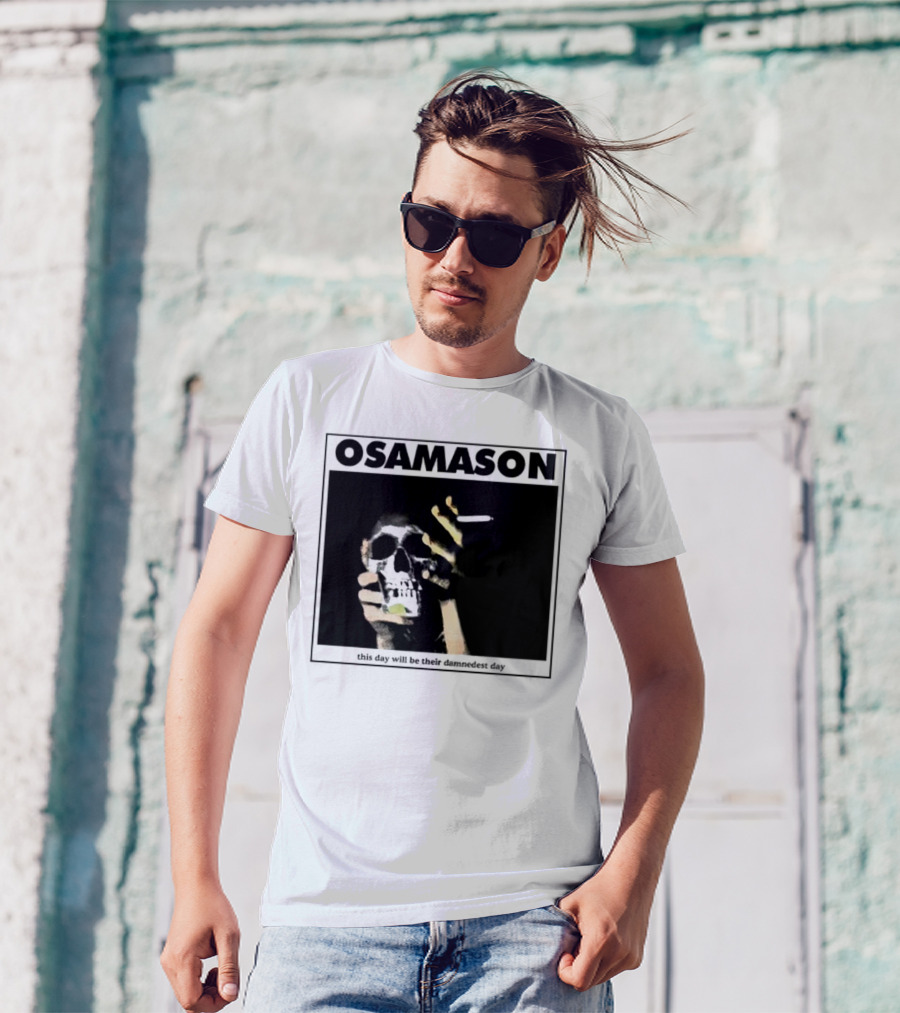 Osamason Skull And Cigarette This Day Will Be Their Damndest Day T-Shirt