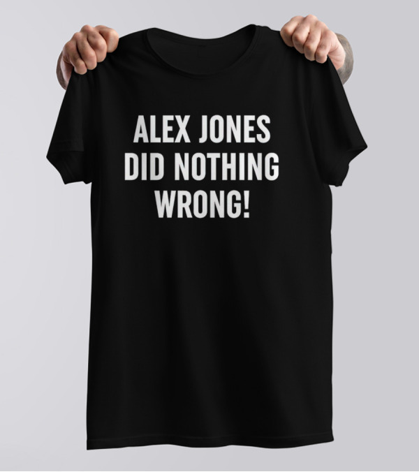 ALEX JONES DID NOTHING WRONG T-Shirt