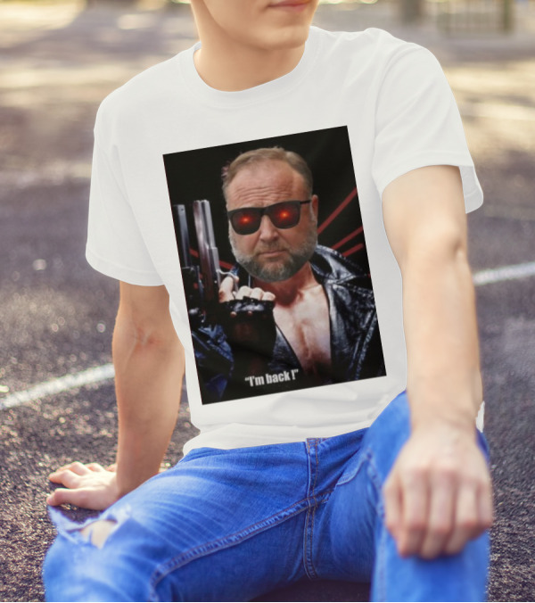 Alex Jones Terminator I'm Back Iconic Cybernetic Comeback T-Shirt