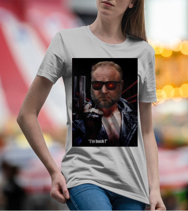 Alex Jones Terminator I'm Back Iconic Cybernetic Comeback T-Shirt