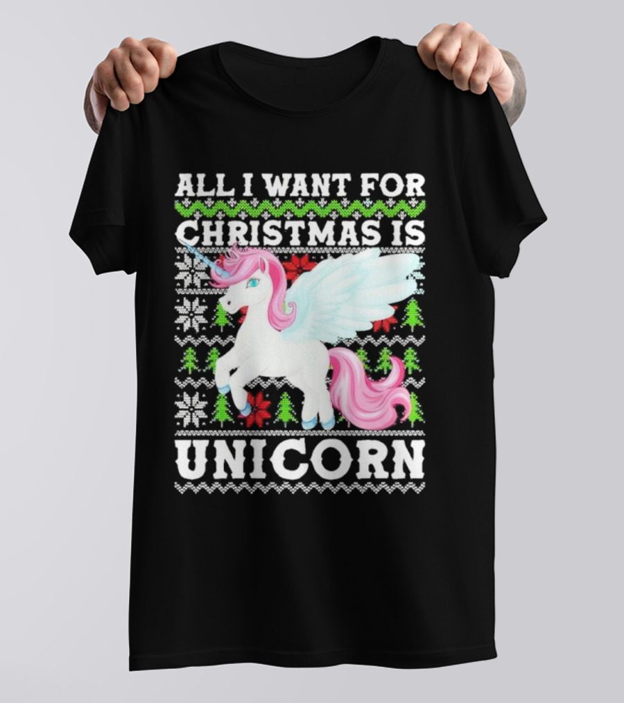 All I Want For Christmas Is Unicorn T-Shirt