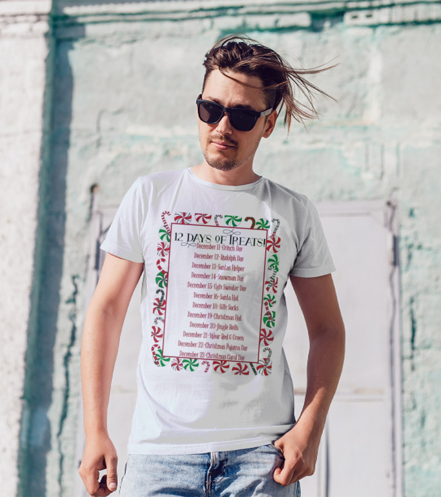 12 Days Of Treats Christmas Grinch Rudolph Santas Helper Snowman Ugly Sweater Santa Hat Silly Socks Christmas Hat Jingle Bells Wear Red Green Christmas Pajama Christmas Carol T-Shirt