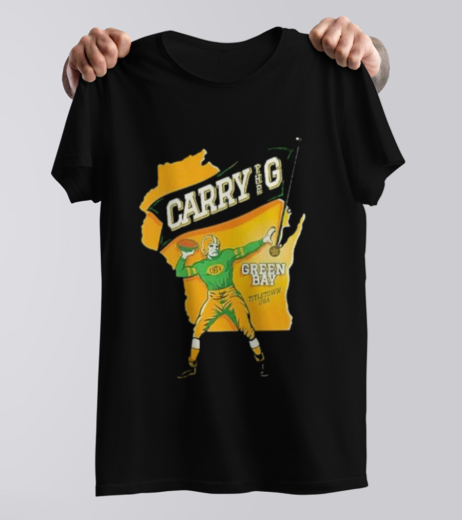 Carry The G Green Bay Titletown USA Football Player Fan T-Shirt