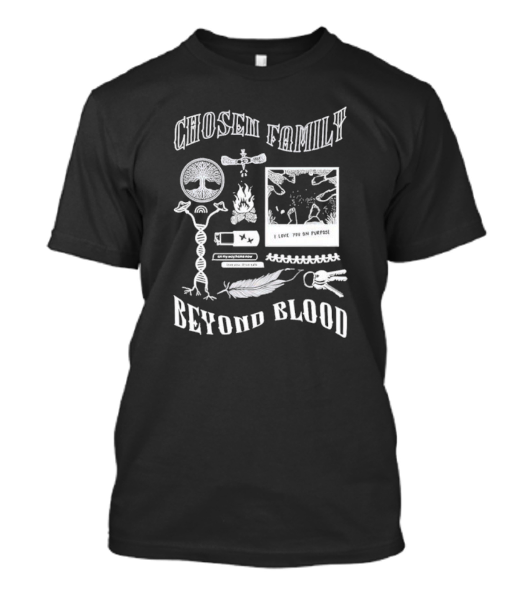 Chosen Family Beyond Blood I Love You On Purpose Tree Fire Feather Keys T-Shirt