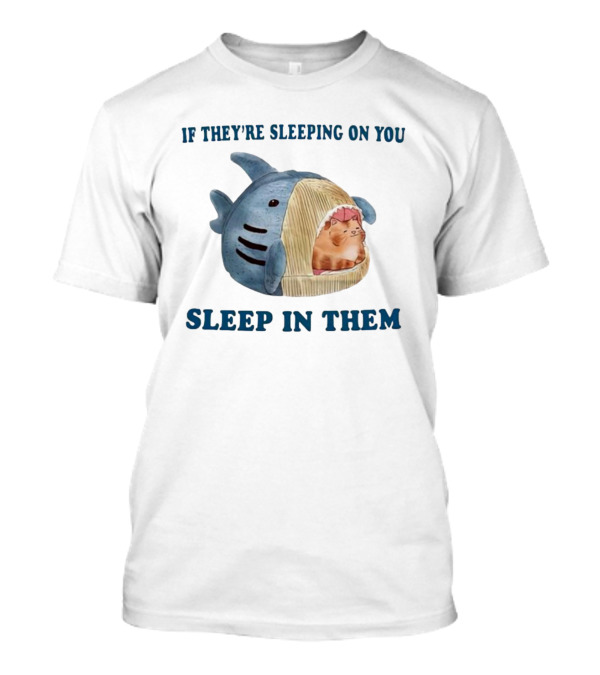 If They’re Sleeping On You Sleep In Them Shark Pet Bed With Cozy Cat T-Shirt