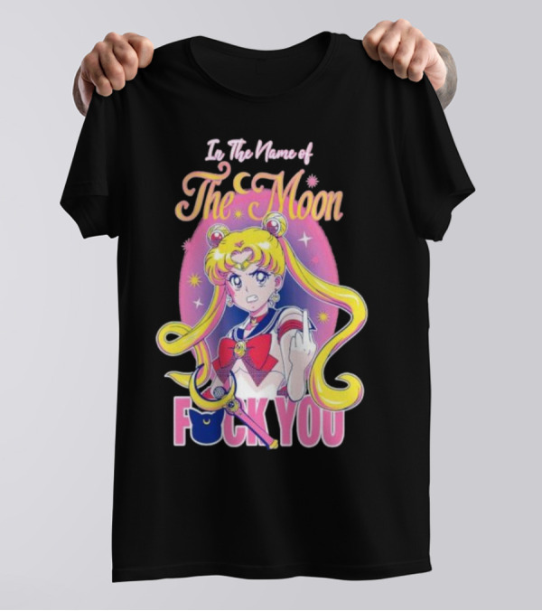 In The Name Of The Moon Sailor Moon Middle Finger F You T-Shirt