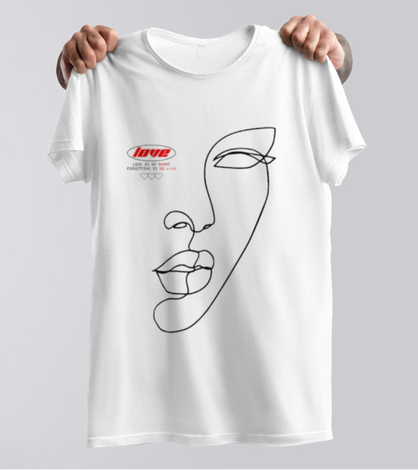 Love Is So Short Forgetting Is So Long One-Line Face T-Shirt